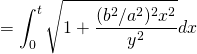 \[=\int_0^t\sqrt{1+\frac{(b^2/a^2)^2x^2}{y^2}}dx\]