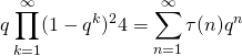 \[q\prod_{k=1}^\infty(1-q^k)^24=\sum_{n=1}^\infty\tau(n)q^n\]
